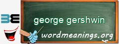 WordMeaning blackboard for george gershwin